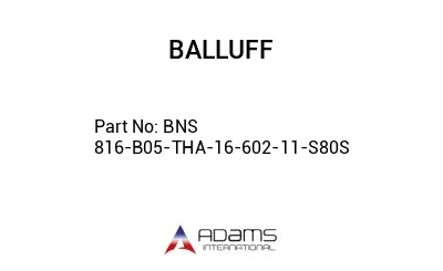 BNS 816-B05-THA-16-602-11-S80S									